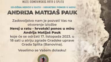 Izložba "Heroj u ratu - hrvatski ponos u miru - Andrija Matijaš Pauk"